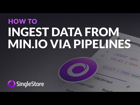 Ingest data quickly from Min.io into SingleStore via SingleStore Pipelines