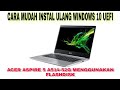 CARA INSTAL ULANG WINDOWS 10 UEFI PADA ASPIRE 5 A514 52G MENGGUNAKAN FLASH DISK