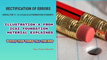 RECTIFICATION OF ERRORS |ILLUSTRATION-8 FROM ICAI FOUNDATION MATERIAL |Part - 14|