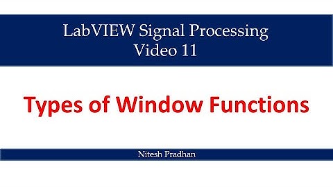 Video 11 Types of Window Functions (Signal Processing)