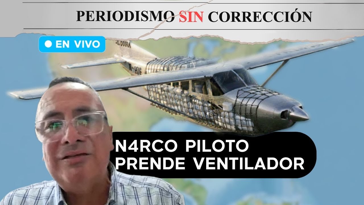 Piloto del N4rc0 prende ventilador | Periodismo Sin Corrección - Alfredo Serrano