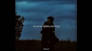 Sagar Sa Gahra Hai Pyar (Slowed Reverb) - Song