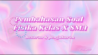 Pembahasan Soal Besaran dan Pengukuran Fisika Kelas X SMA |  Soal HOTS, Standar UN, UM, SNMPTN