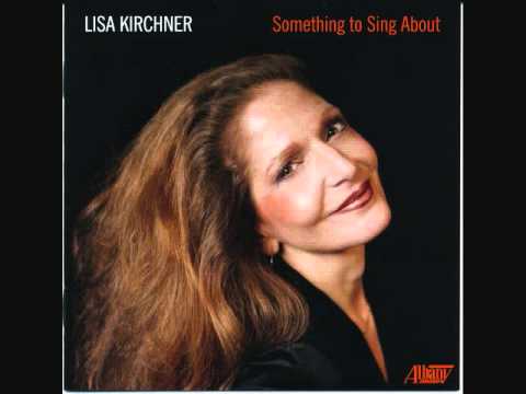 LISA KIRCHNER: Three Songs from the CD "Something to Sing About"