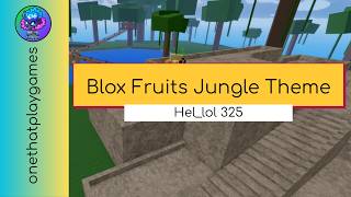 Blox Fruits Jungle Theme | Hel_lol 325