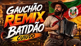 🔥MÚSICA GAÚCHA REMIX 2026 | BATIDÃO CUIUDO • BAILÃO FANDANGO GAÚCHO LANÇAMENTO 🪗