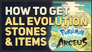 How to get All Evolution Stones & Items Pokemon Legends Arceus