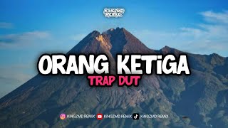 DJ ORANG KETIGA X TRAP DUT MENGKANE VIRAL TIKTOK TERBARU 2025 !!