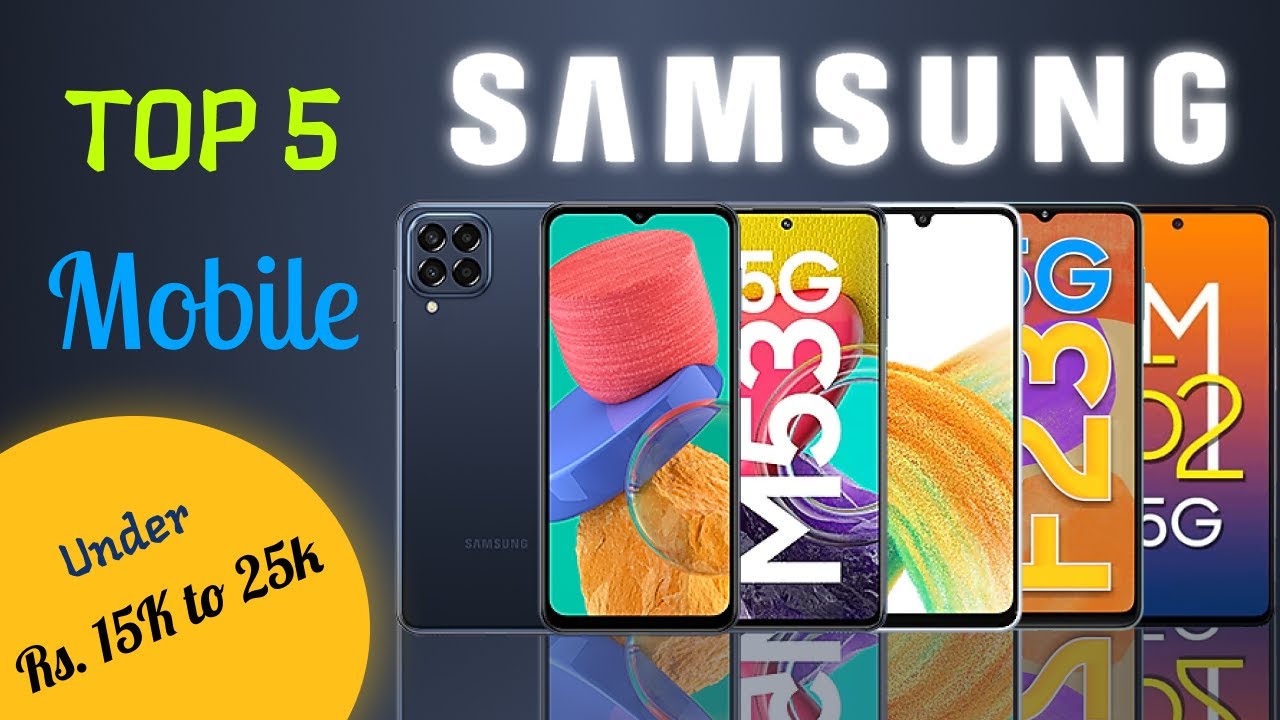 Top 5 Best Samsung Smartphones Under 15k to 25k in 2022 Best Samsung