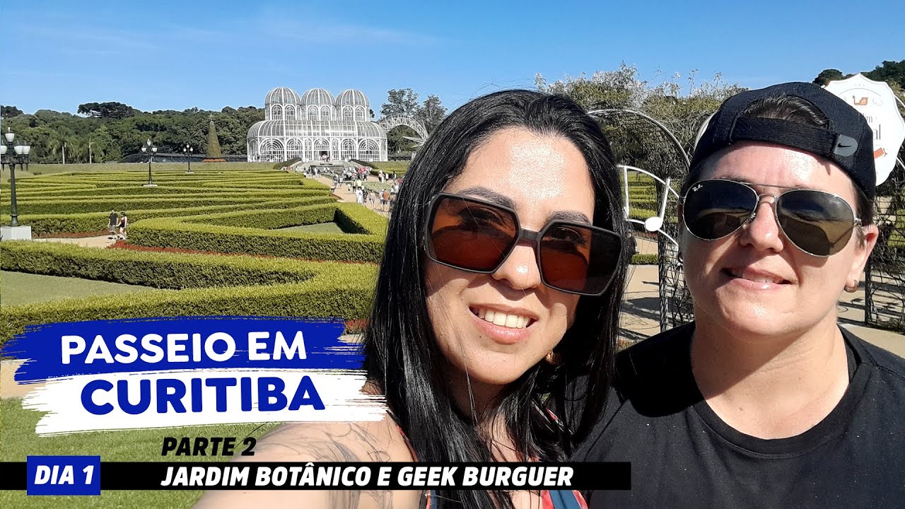 Passeio em CURITIBA / Jardim Botânico / Geek Burguer PARTE 2/2 - 1º Dia