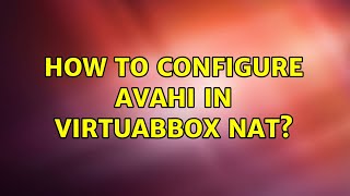 How to configure avahi in VirtuabBox NAT?