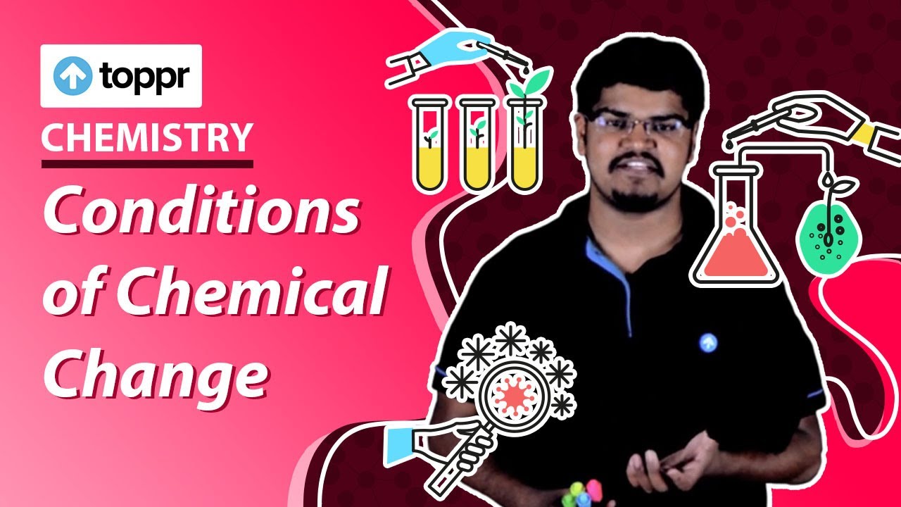 of Change 7 Changes Chemical  NCERT) and Class : | (CBSE, Conditions Physical Chemical Science