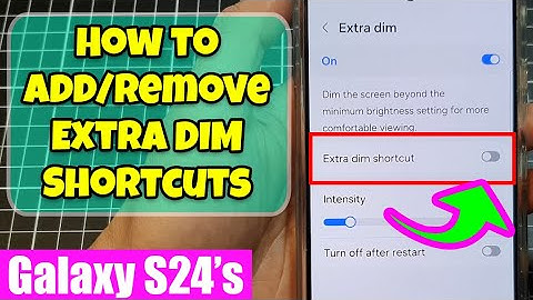Galaxy S24/S24+/Ultra: How to Add/Remove Extra Dim Shortcuts