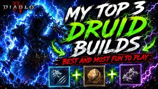 TOP 3 DRUID BUILDS BEST AND MOST FUN TO PLAY Diablo 4 Lord Of Hatred