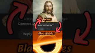 Connecting jesus to black hole