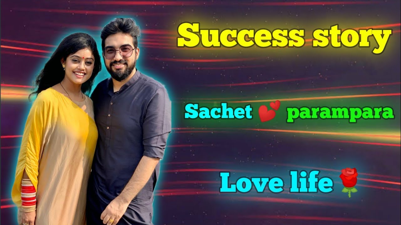 Sachet parampara life story love story biography who is sachet