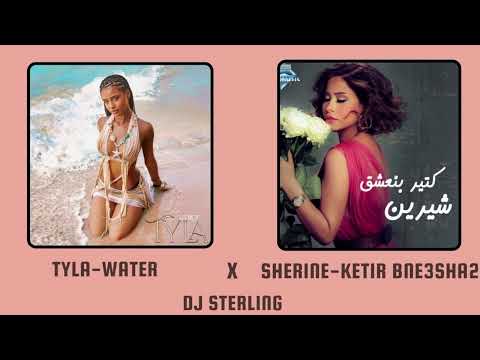 Tyla X Water X Sherine X Ketir Bne3sha2 - Mixed by DJ STERLING