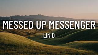 LIN D - Messed Up Messenger (Lyrics) screenshot 3