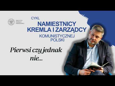 THE FIRST OR PERHAPS NOT... – Kremlin Viceroys and Rulers of Communist Poland series