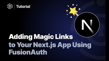 How to Add Next-Auth Magic Link Login with FusionAuth and Next.js