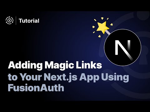 How to Add Next-Auth Magic Link Login with FusionAuth and Next.js