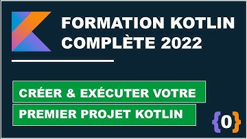 #0 Créer & exécuter votre premier projet Kotlin |  Formation Kotlin complète FR 2022