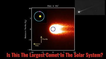 Is This The Largest Comet In The Solar System?