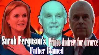 Celebrity Royal fury: Why Sarah Ferguson's father blamed Prince Andrew for divorce. Net Worth