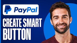 How to Create a PayPal Smart Button (PayPal Checkout Button)