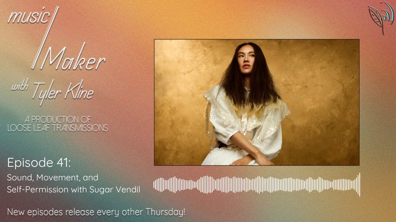music/Maker with Tyler Kline: Sound, Movement, and Self-Permission with Sugar Vendil