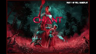 A SPIRITUAL NIGHTMARE |The Chant| 1080p/60FPS | Part 1 of Full Gameplay Walkthrough | No Commentary