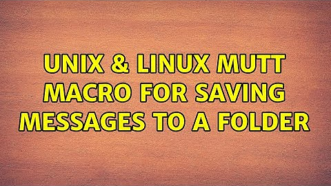 Unix & Linux: mutt: macro for saving messages to a folder