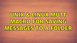 Unix & Linux: mutt: macro for saving messages to a folder