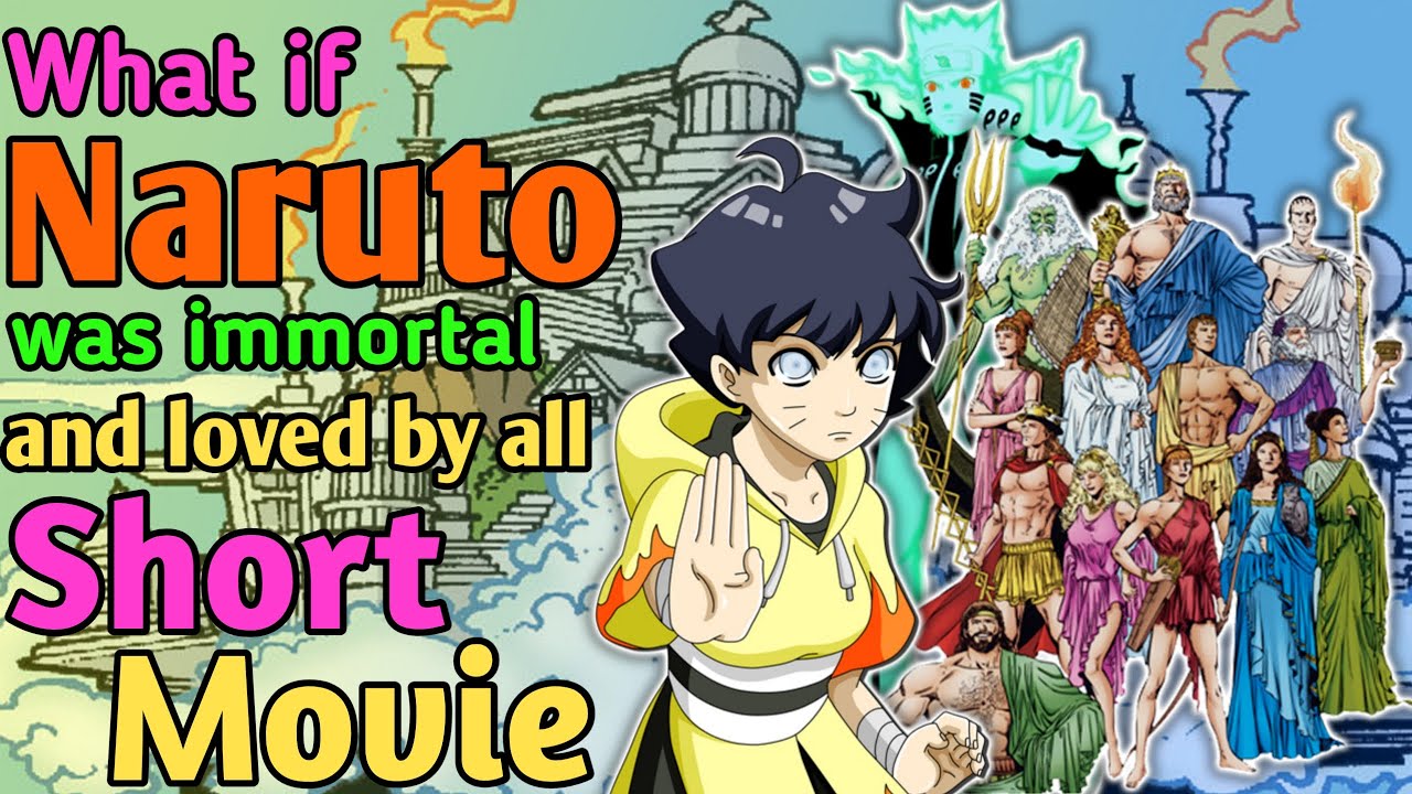 What if naruto was immortal and loved by all Short Movie