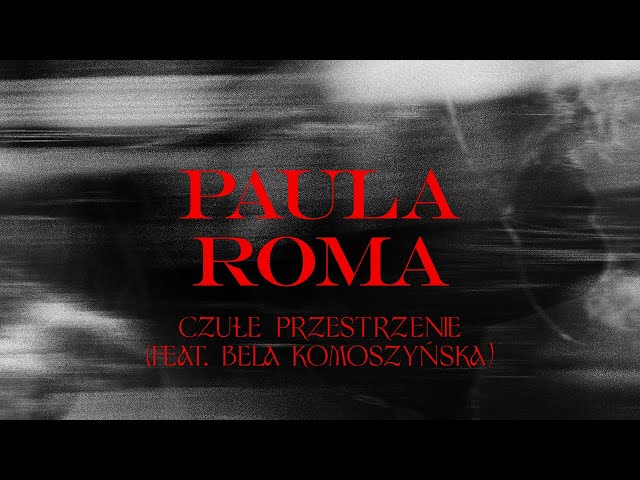 PAULA ROMA - Czułe przestrzenie