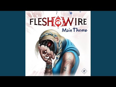 Flesh & Wire: Main Theme (Original Videogame Soundtrack)