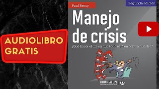Manejo De Crisis, Paul Remy, Audiolibro Gratis Completo. Voz Humana Real,