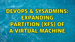 Celebrity DevOps & SysAdmins: Expanding partition (xfs) of a virtual machine Net Worth
