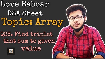 Find the triplet that sum to a given value | Q28 | Love Babbar DSA Sheet