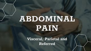 Abdominal Pain - Visceral, Parietal And Referred