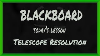 Bottled Experience - Telescope Resolution - Blackboard 04