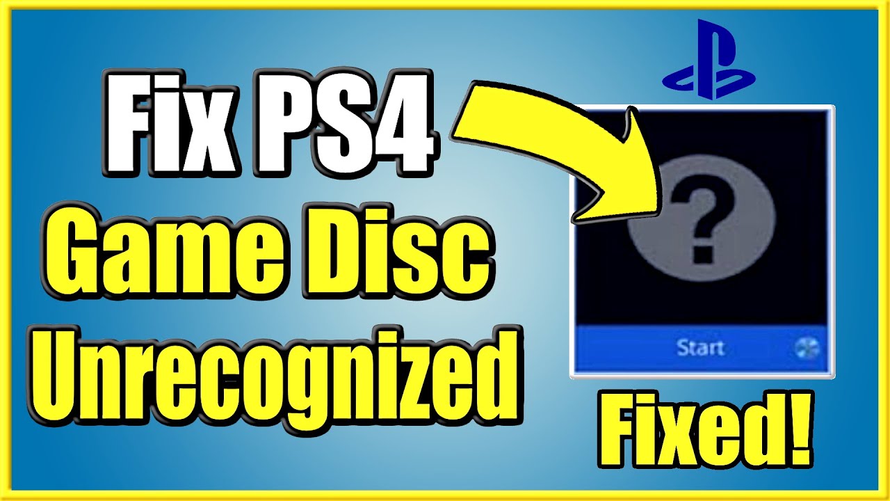 How to FIX PS4 Unrecognized DISC that won't start! (4 Steps and More!)