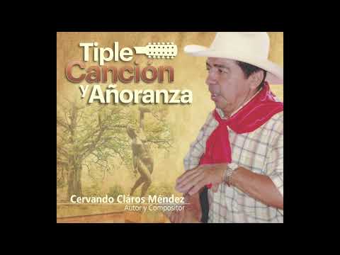 LA DICHARACHERA (TIPLE CANCION Y AÑORANZA) - CERVANDO CLAROS ANDINO