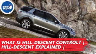 What is Hill-Descent Control | Hill-Descent Explained | Know How This Works!