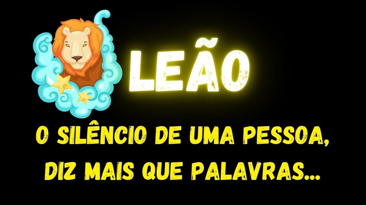 ♌️LEÃO🤫O SILÊNCIO DE UMA PESSOA, DIZ MAIS QUE PALAVRAS...