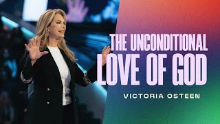 The Unconditional Love Of God | Victoria Osteen
