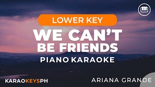 We Can't Be Friends - Ariana Grande (Lower Key - Piano Karaoke)