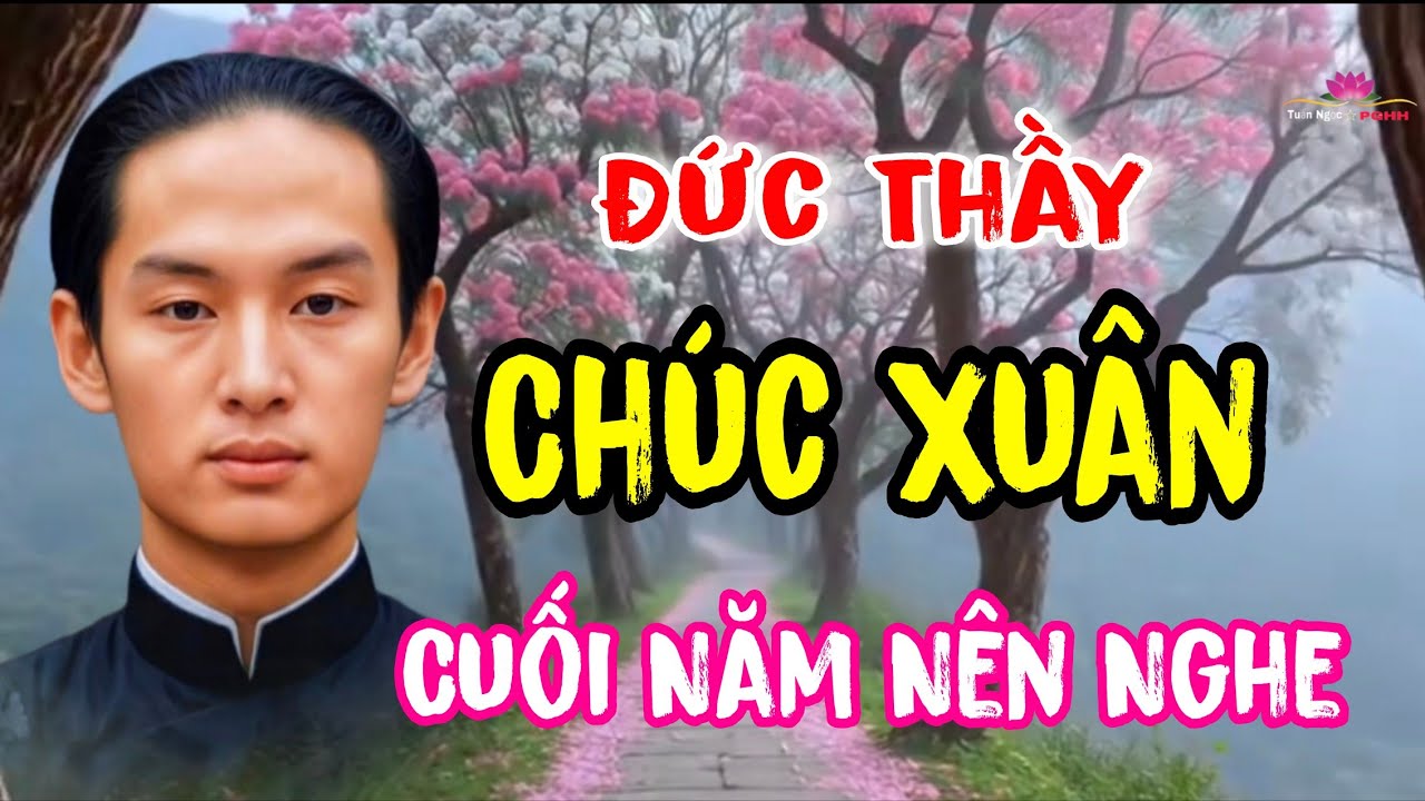 Đức Thầy Chúc Xuân | Ngày Tết Cuối Năm Nên Nghe - Sấm Giảng PGHH