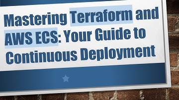 Mastering Terraform and AWS ECS: Your Guide to Continuous Deployment