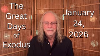 The Great Days Of Exodus! January 24, 2026